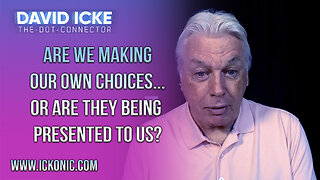 Are We Making Our Own Choices... Or Are They Being Presented To Us? - David Icke Dot-Connector