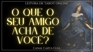 💕🫂O QUE O SEU AMIGO OU AMIGA ACHA DE VOCÊ?🫂💕LEITURA DE TAROT ONLINE ✨️