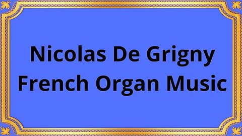 Nicolas De Grigny French Organ Music