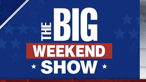 The BIG WEEKEND SHOW (07/28/24) FULL EPISODE
