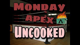 Monday (APEX) UNCOOKED!