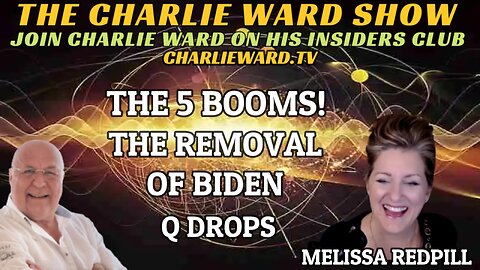 THE 5 BOOMS! THE REMOVAL OF BIDEN WITH MELISSA REDPILL & CHARLIE WARD