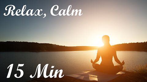 15 Minute Meditation Music: Relax, Calm Mind Body, Stress Relief, Inner Peace, Deep sleep