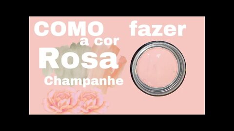 COMO FAZER A COR ROSA CHAMPANHE