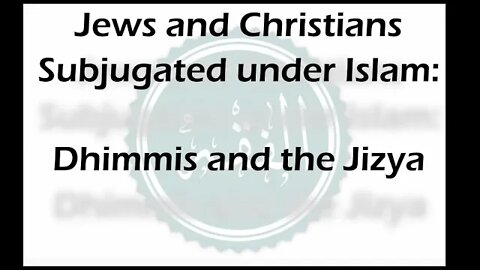 Subjugated under Sharia - Dhimmis and the Jizya, pt1