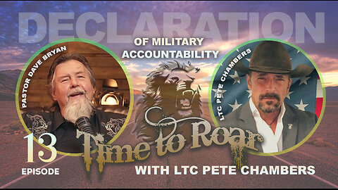 Time To Roar #13 - Lt Com Pete Chambers and the Declaration of Military Accountability Petition