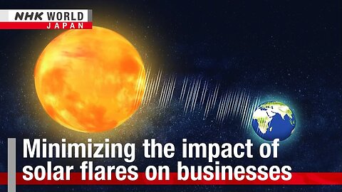 Minimizing the impact of solar flares on businessesーNHK WORLD-JAPAN NEWS