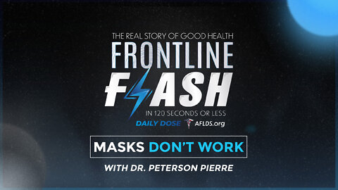 Frontline Flash™ Daily Dose: ‘Masks Don't Work’ with Dr. Peterson Pierre