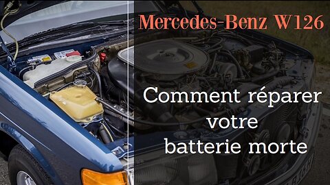 Mercedes Benz W126 - Comment réparer une batterie 12v morte, redonner vie a votre batterie tutoriel