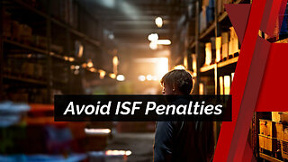 How Importers Can Prevent Penalties by Submitting an ISF for FTZ Shipments