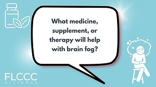 What medicine, supplement, or therapy will help with brain fog?