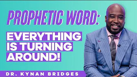 Prophetic Word: Everything Is Turning Around