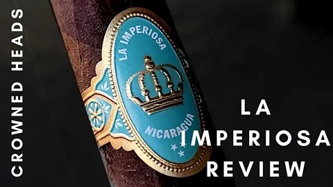 Crowned Heads La Imperiosa Cigar Review