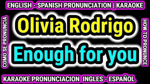 Enough for you | Olivia Rodrigo | Como hablar cantar con pronunciacion en ingles nativo español