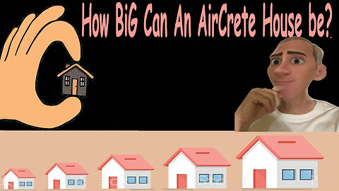 Butt What size can an arcrete house be? Tiny? Huge? FAQ