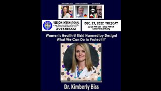 #195 "Women's Health @ Risk! Harmed By Design! What We Can Do To Protect It" - Dr. Kimberly Biss