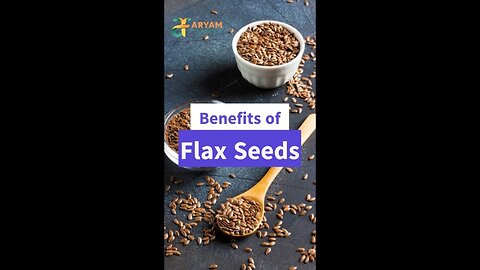 Benefits of Flax Seeds to Your Daily Diet | Healthy Heart | Aryam Foundation