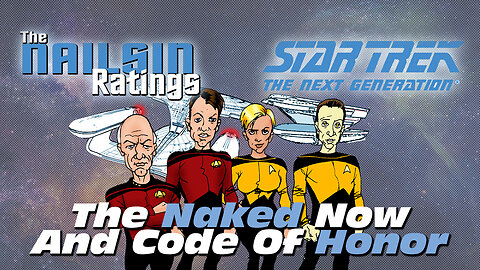 The Nailsin Ratings: Star Trek TNG: The Naked Now And Code Of Honor