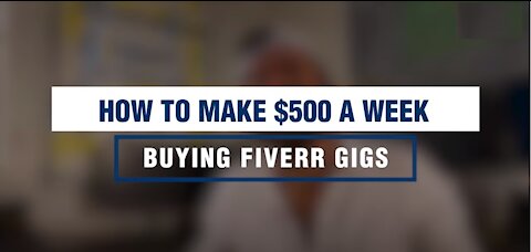How To Make $500 A Week Buying Fiverr works