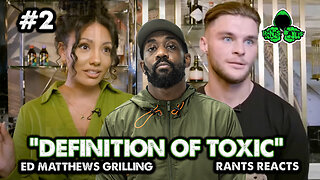 "DEFINITION OF TOXIC" ED MATTHEWS COMES ON SMOKE | Part 2 RANTS REACTS