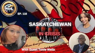 Ep. 116 –Saskatchewan in Crisis - Part 2