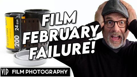Film February 2021 - My Epic Film Photography FAILURE!
