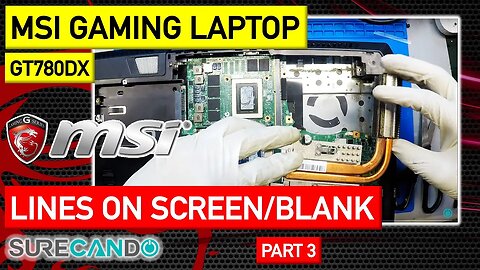 MSI GT780DX Gaming Laptop Lines on screen Black Blank screen NVIDIA GTX 570M Part 3