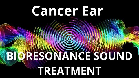 Cancer Ear _ Sound therapy session _ Sounds of nature