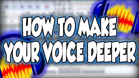 How To Make Your Voice Deeper In Audacity
