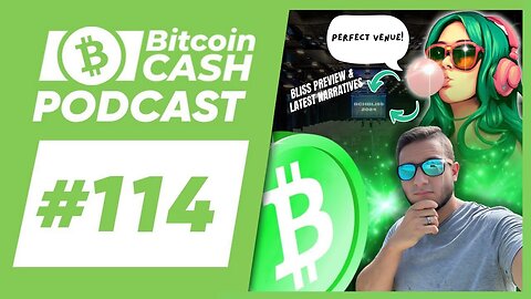 The Bitcoin Cash #Podcast #114 BLISS Preview & Latest Narratives feat. Ryan Giffin
