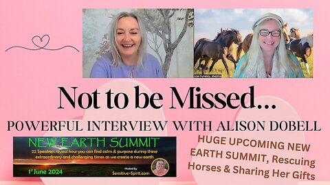 NOT TO BE MISSED- A HUGE NEW EARTH SUMMIT & RESCUING HORSES- Powerful Interview with Alison Dobell