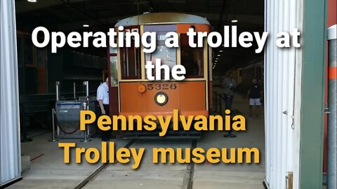 Pennsylvania Trolley museum. Operating a Trolley part 2