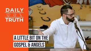 A Little Bit On The Gospel & Angels