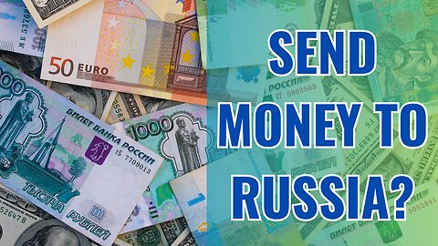 Send Money to Russia in August of 2024
