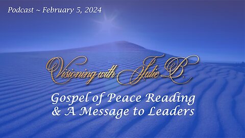 Podcast 02.05.24: Gospel of Peace Reading & A Message to the Leaders