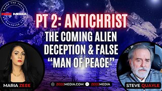 Pt2: Antichrist - The Coming Alien Deception & False "Man of Peace" with Steve Quayle