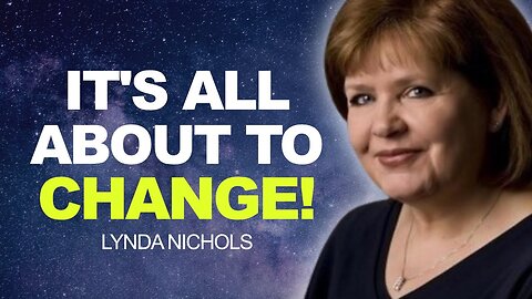 It's ALL About to CHANGE! | Lynda Nichols