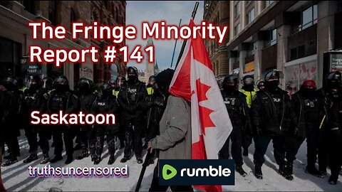 The Fringe Minority Report #141 National Citizens Inquiry Saskatoon