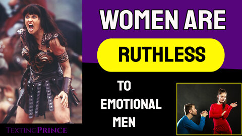 Women Are Ruthless to Emotional Men