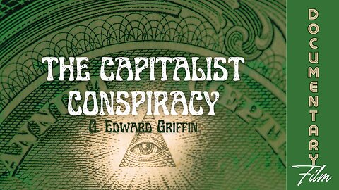 Documentary: The Capitalist Conspiracy