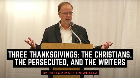 Three Thanksgivings: The Christians, The Persecuted, and The Writers