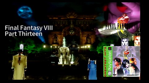 Final Fantasy VIII Part Thirteen
