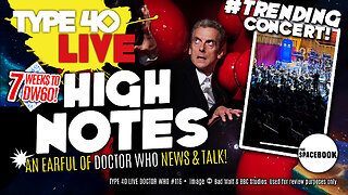 DOCTOR WHO - Type 40 LIVE: HIGH NOTES - Murray Gold | DW60 Concert Report & MORE! ** ALL NEW!! **