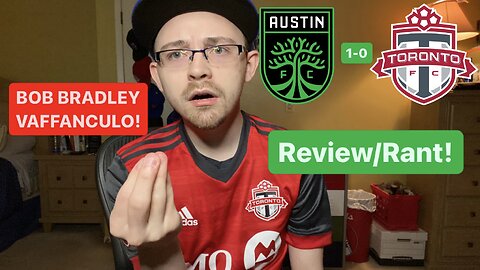 RSR5: Austin FC 1-0 Toronto FC Review/Rant!