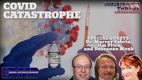 Covid Catastrophe with Dr. Murray Sabrin, Jim Price, Suzzanne Monk | Unrestricted Truths Ep. 366