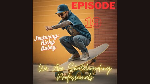 We Are Skateboarding Professionals: Episode 19 (Season 2)