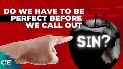 Do We Have To Be Perfect Before We Call Out Sin?