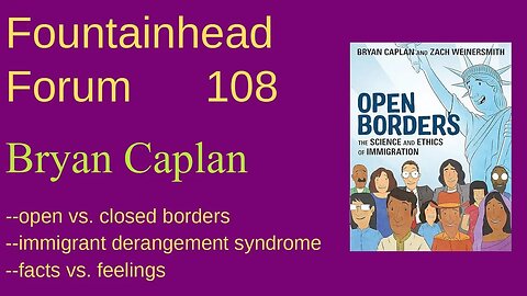 FF-108: Bryan Caplan on facts against immigration derangement syndrome