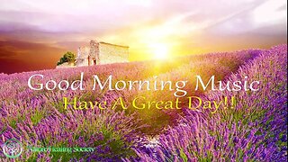 Good Morning Sunshine: Kickstart Your Day With Uplifting, Inspiring Healing Morning Music 528Hz