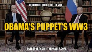 OBAMA'S PUPPET'S WW3 -- Todd Callender & Dr. Lee Vliet